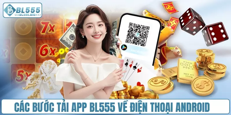 Chi tiết các bước Tải App BL555 về điện thoại Android