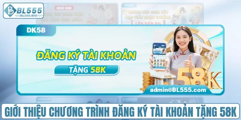 Giới thiệu về chương trình đăng ký tài khoản tặng 58K