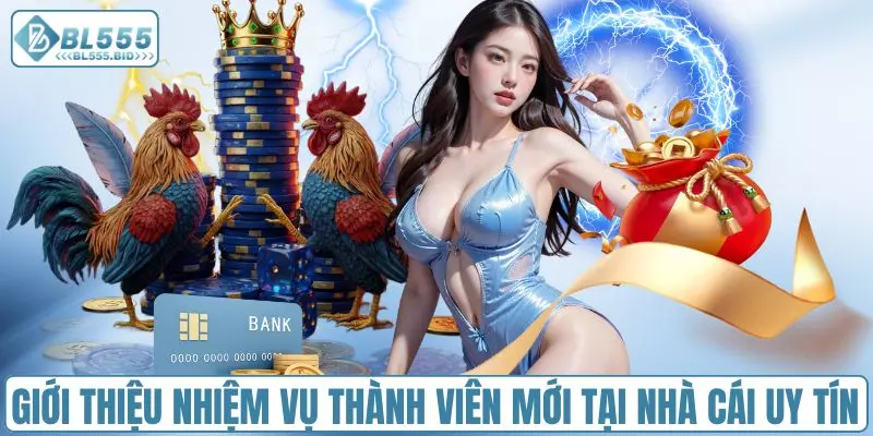 Giới thiệu nhiệm vụ thành viên mới tại nhà cái uy tín