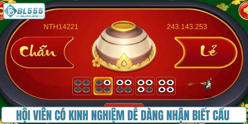 Hội viên có kinh nghiệm dễ dàng nhận biết cầu