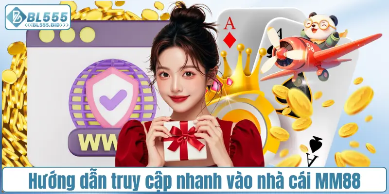 Hướng dẫn truy cập nhanh vào nhà cái MM88