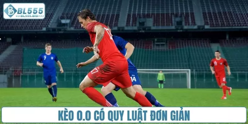 Kèo 0.0 với quy luật tham gia đơn giản