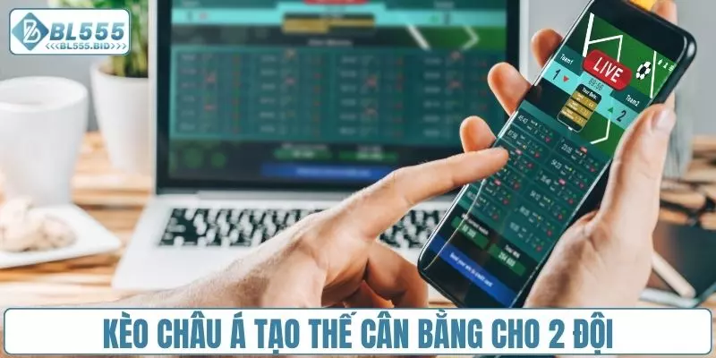 Kèo châu Á tạo thế cân bằng cho 2 đội bóng