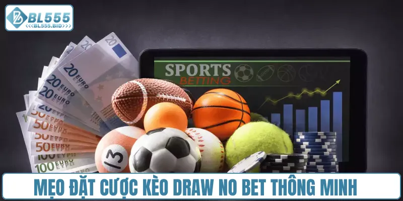 Mẹo đặt cược kèo Draw no bet thông minh