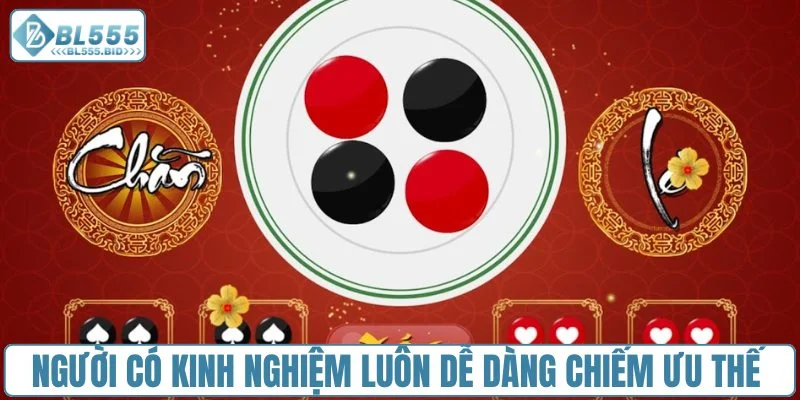 Người có kinh nghiệm luôn dễ dàng chiếm ưu thế