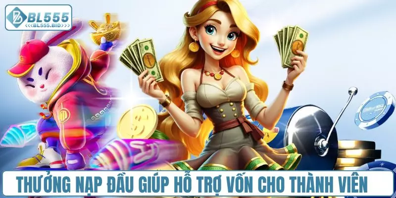 Thưởng nạp đầu giúp hỗ trợ vốn cho người chơi