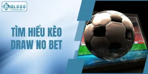 Tìm hiểu kèo Draw no bet