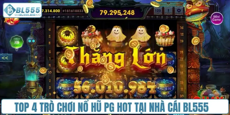 Top 4 trò chơi nổ hũ PG hot tại nhà cái BL555